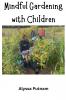 Mindful Gardening with Children