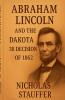 Abraham Lincoln and the Dakota 38 Decision of 1862