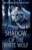 The shadow of the white wolf