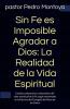 Sin Fe es Imposible Agradar a Dios