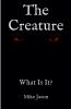 The Creature - What Is It?