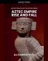 Aztec Empire Rise and Fall