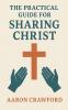 The Practical Guide for Sharing Christ