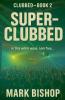 Super-Clubbed - Clubbed Book 2