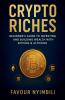 Crypto Riches_ Beginner's Guide To Investing And Building Wealth With Bitcoin & Altcoins