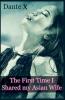The First Time I Shared my Asian Wife