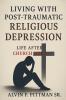 Living With Post-Traumatic Religious Depression