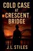 Cold Case at Crescent Bridge