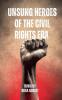 Unsung Heroes of the Civil Rights Era