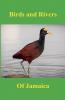 Birds and Rivers of Jamaica