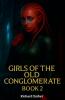 Girls of the Old Conglomerate - Book 2