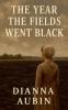 The Year the Fields Went Black