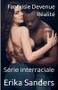 Fantaisie Devenue Réalité (Série interraciale)