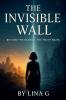The Invisible Wall