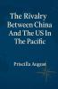 The Rivalry Between China and The US In The Pacific