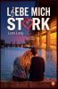 Liebe mich stark
