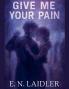 Give Me Your Pain