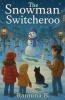 The Snowman Switcheroo
