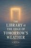 The Library at the Edge of Tomorrow's Weather - When the Forecast Isn't for the Earth But for You