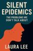 Silent Epidemics