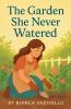 The Garden She Never Watered
