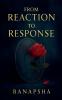 From Reaction to Response