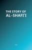 The Story of Al-Shafi'i