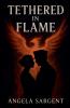 Tethered In Flame