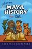 Unboring Maya History for Kids