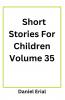 Short Stories For Children Volume 35