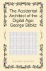 The Accidental Architect of the Digital Age