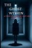 THE GHOST WITHIN