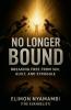 No Longer Bound