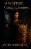 A warrior a singing lioness