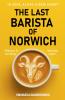 The Last Barista of Norwich