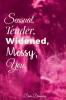 Sensual Tender Widened Messy You.