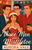 Three Men and a Mistletoe