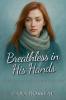 Breathless in His Hands