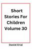 Short Stories For Children Volume 30