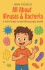 All About Viruses & Bacteria