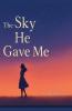 The Sky He Gave Me