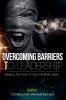 OVERCOMING BARRIERS TO LEADERSHIP Breaking the Chains of Fear and Belief Systems