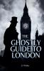 The Ghostly Guide to London