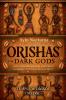 Orishas the Dark Gods