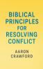 Biblical Principles for Resolving Conflict