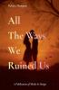 All The Ways We Ruined Us