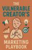 The Vulnerable Creator's Marketing Playbook