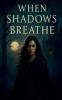 When Shadows Breathe