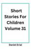 Short Stories For Children Volume 31