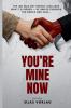 You're Mine Now